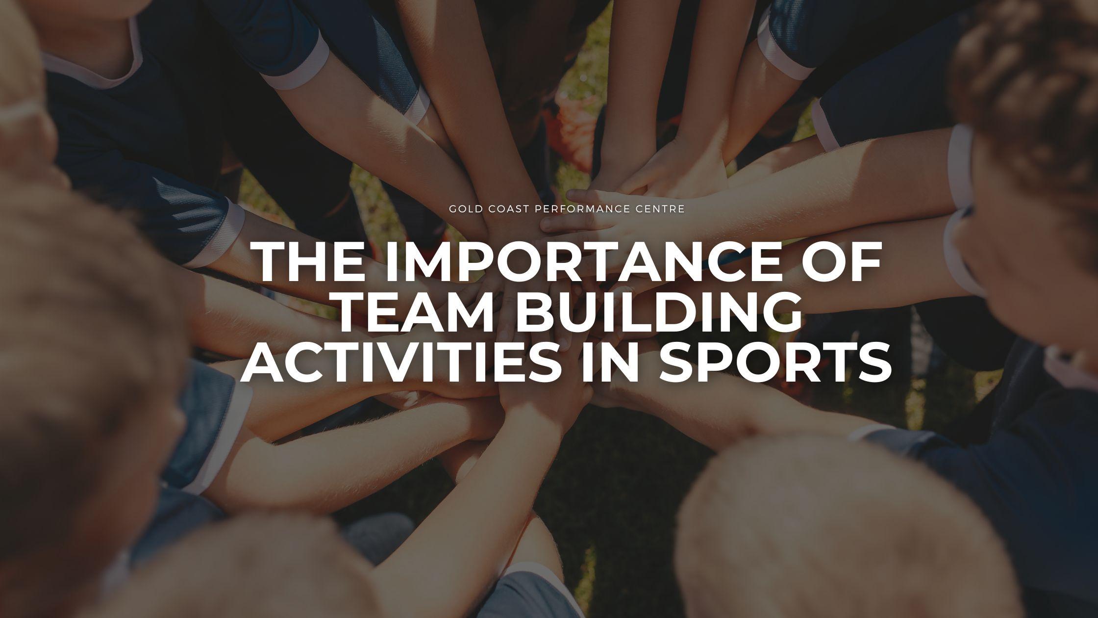 The Importance of Team Building Activities in Sports